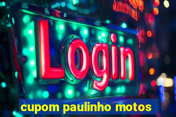 cupom paulinho motos